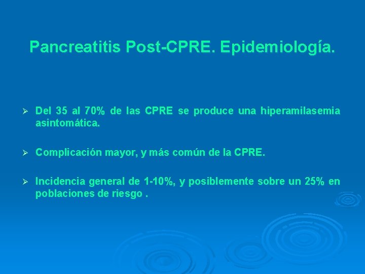 Pancreatitis Post-CPRE. Epidemiología. Ø Del 35 al 70% de las CPRE se produce una