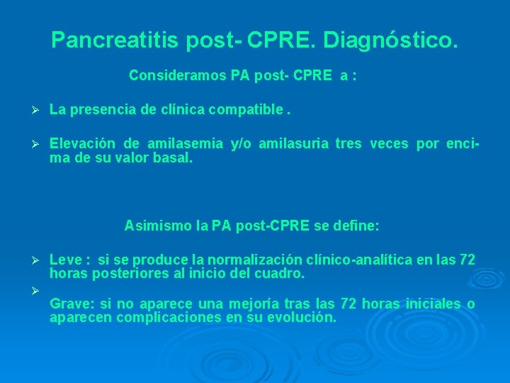Pancreatitis post- CPRE. Diagnóstico. Consideramos PA post- CPRE a : Ø La presencia de