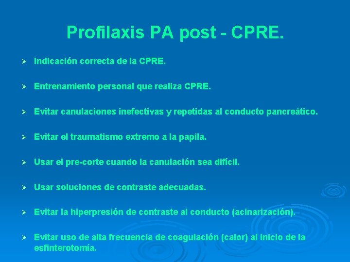 Profilaxis PA post - CPRE. Ø Indicación correcta de la CPRE. Ø Entrenamiento personal