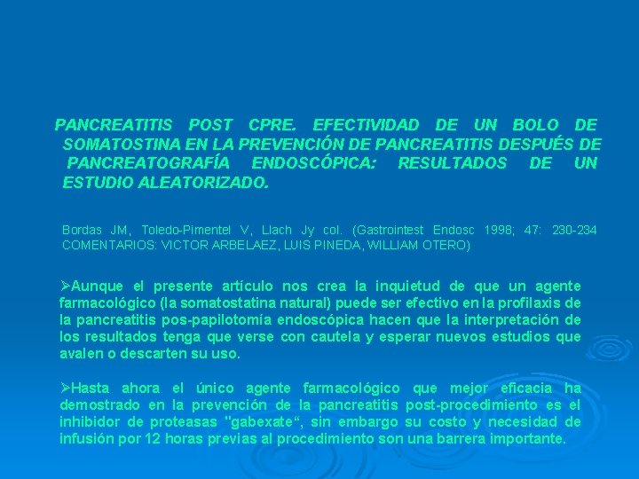  PANCREATITIS POST CPRE. EFECTIVIDAD DE UN BOLO DE SOMATOSTINA EN LA PREVENCIÓN DE