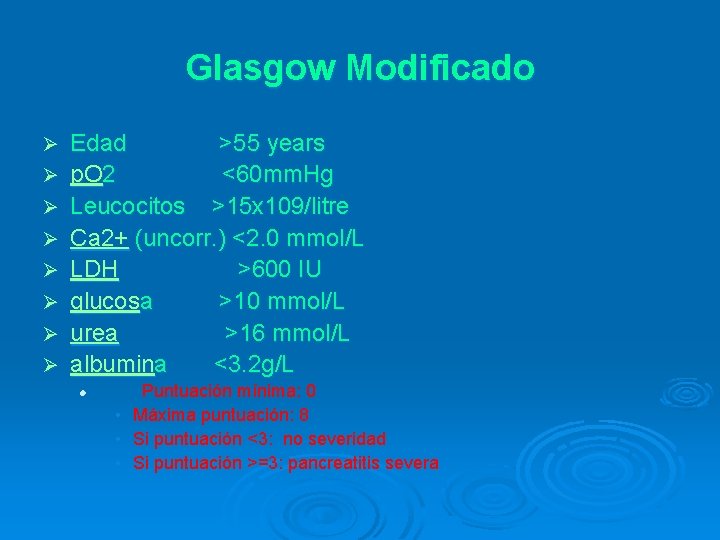 Glasgow Modificado Ø Ø Ø Ø Edad >55 years p. O 2 <60 mm.