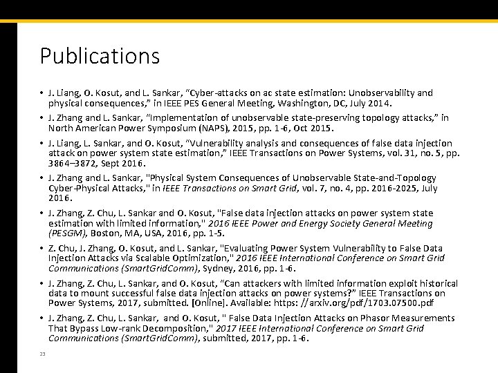 Publications • J. Liang, O. Kosut, and L. Sankar, “Cyber-attacks on ac state estimation: