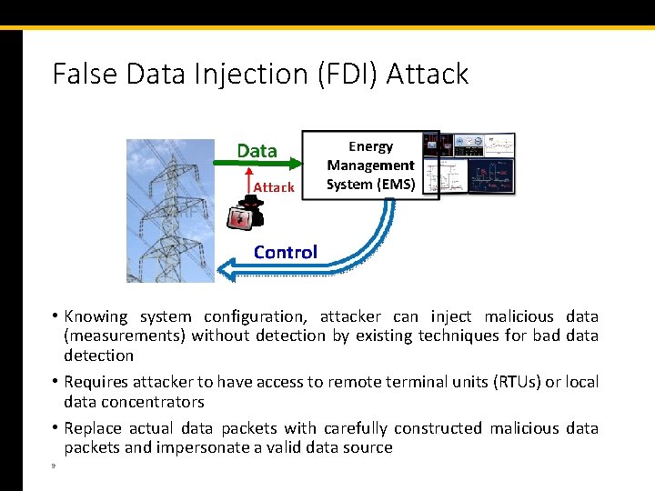 False Data Injection (FDI) Attack • Knowing system configuration, attacker can inject malicious data