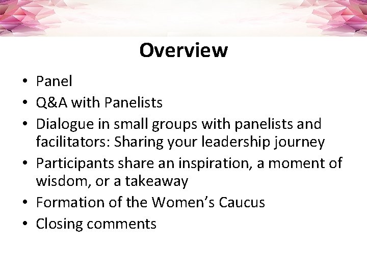 Overview • Panel • Q&A with Panelists • Dialogue in small groups with panelists