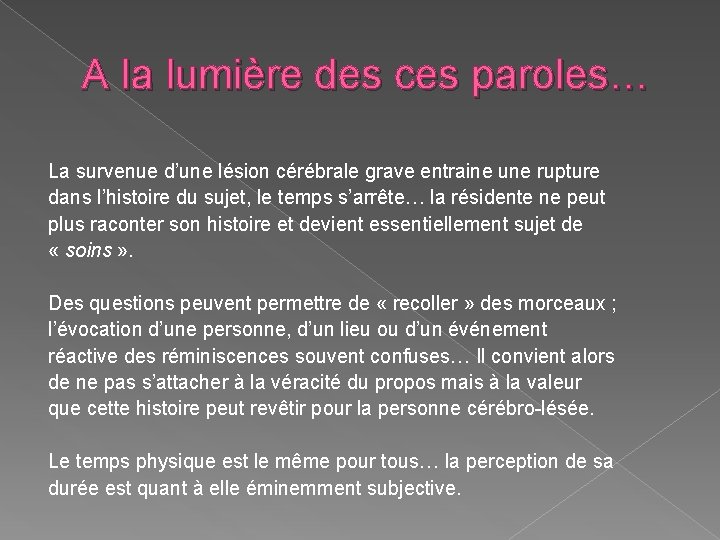 A la lumière des ces paroles… La survenue d’une lésion cérébrale grave entraine une