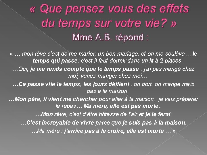  « Que pensez vous des effets du temps sur votre vie? » Mme