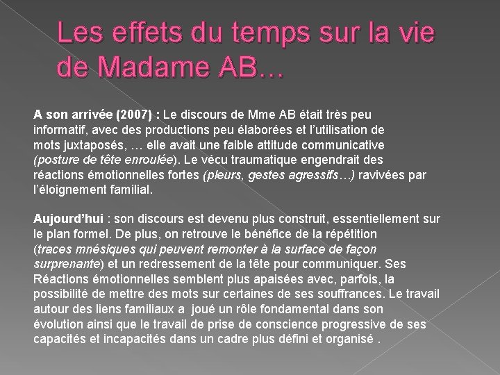 Les effets du temps sur la vie de Madame AB… A son arrivée (2007)