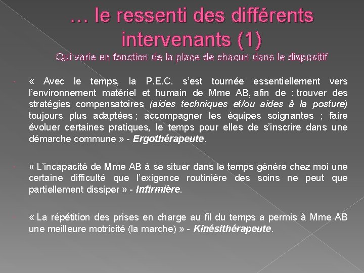 … le ressenti des différents intervenants (1) Qui varie en fonction de la place