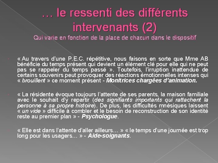 … le ressenti des différents intervenants (2) Qui varie en fonction de la place