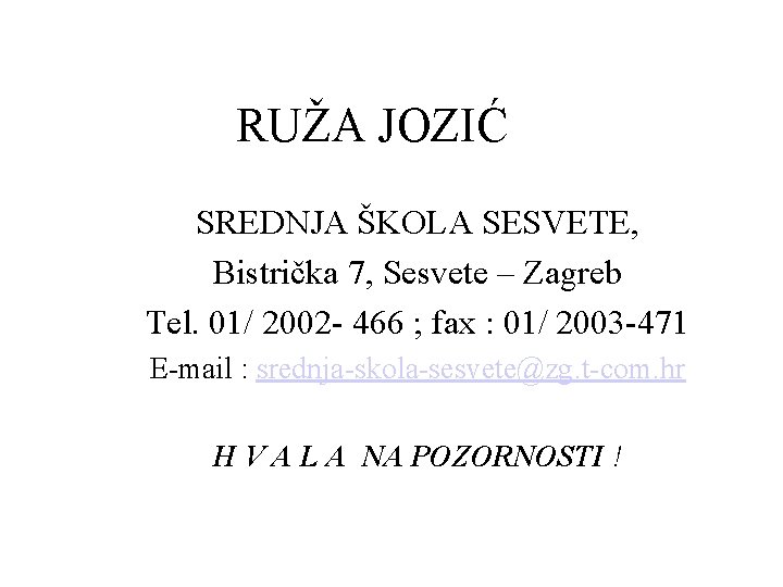 RUŽA JOZIĆ SREDNJA ŠKOLA SESVETE, Bistrička 7, Sesvete – Zagreb Tel. 01/ 2002 -