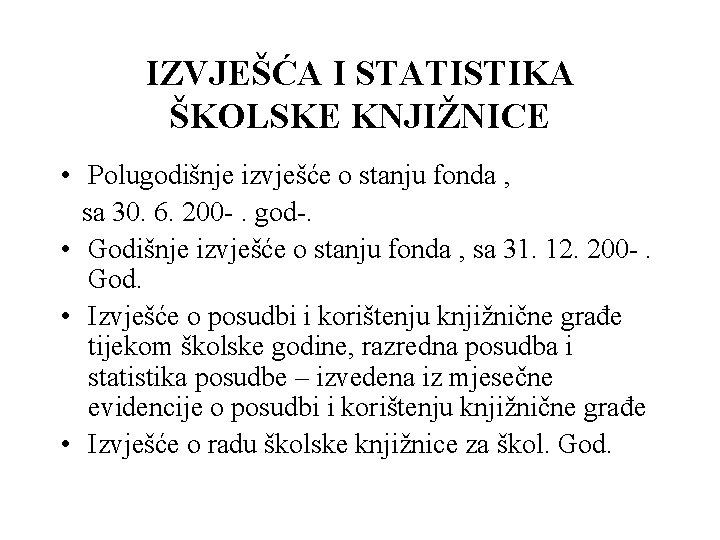 IZVJEŠĆA I STATISTIKA ŠKOLSKE KNJIŽNICE • Polugodišnje izvješće o stanju fonda , sa 30.