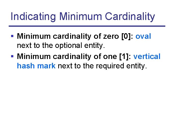 Indicating Minimum Cardinality § Minimum cardinality of zero [0]: oval next to the optional