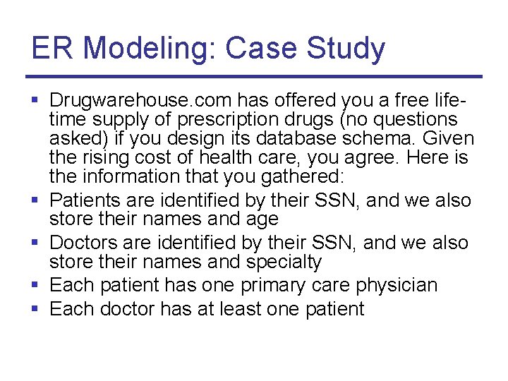 ER Modeling: Case Study § Drugwarehouse. com has offered you a free lifetime supply