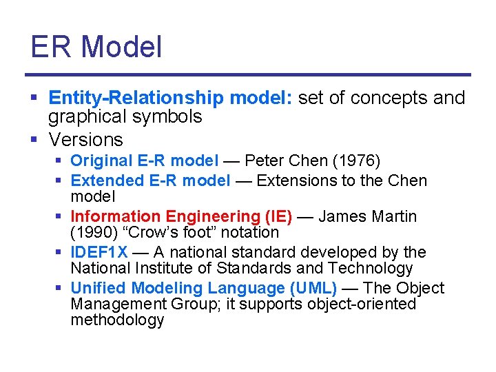 ER Model § Entity-Relationship model: set of concepts and graphical symbols § Versions §