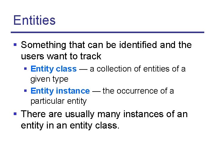 Entities § Something that can be identified and the users want to track §