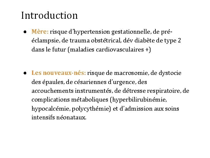 Introduction ● Mère: risque d’hypertension gestationnelle, de prééclampsie, de trauma obstétrical, dév diabète de