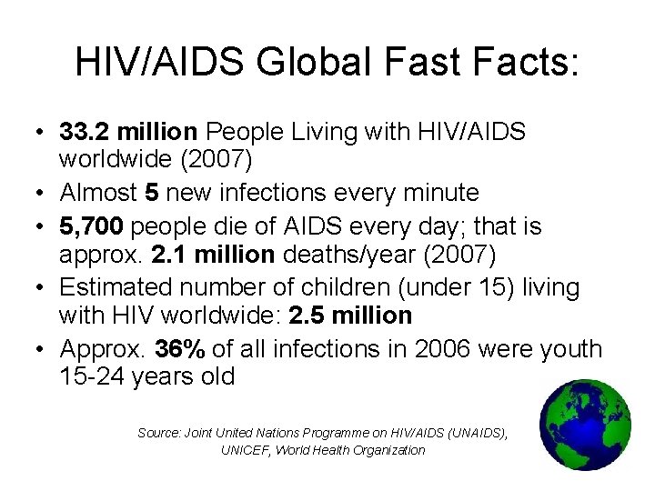 HIV/AIDS Global Fast Facts: • 33. 2 million People Living with HIV/AIDS worldwide (2007)