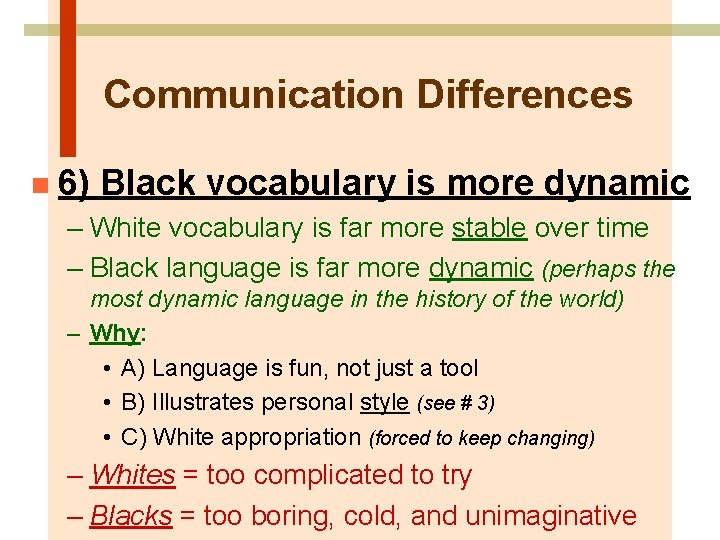 Communication Differences n 6) Black vocabulary is more dynamic – White vocabulary is far