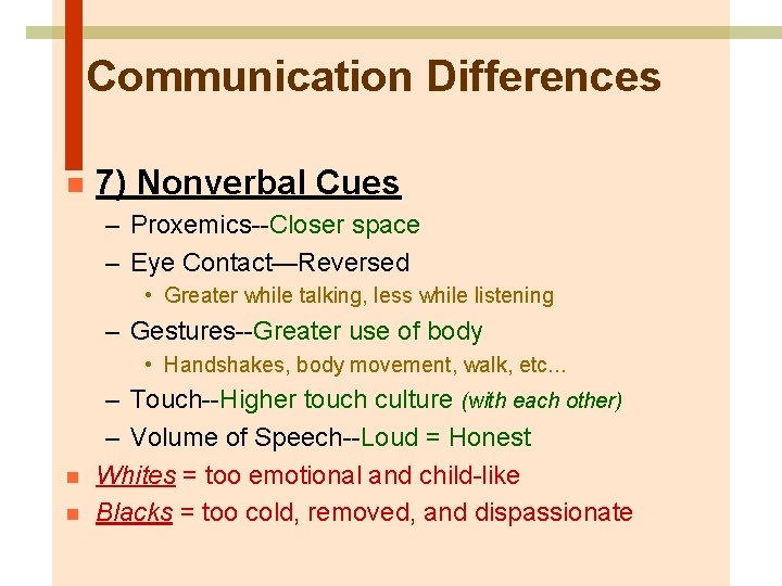 Communication Differences n 7) Nonverbal Cues – Proxemics--Closer space – Eye Contact—Reversed • Greater