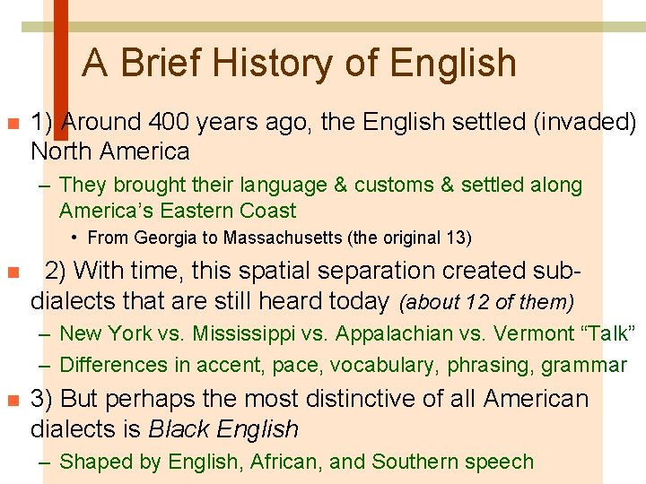 A Brief History of English n 1) Around 400 years ago, the English settled