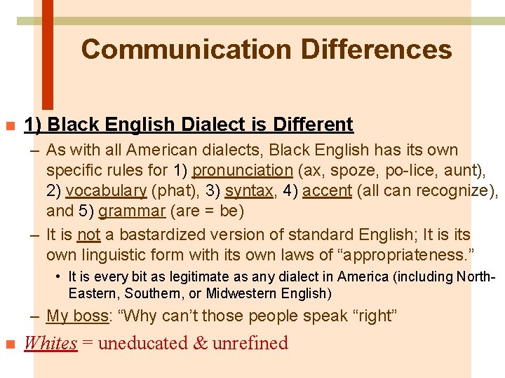 Communication Differences n 1) Black English Dialect is Different – As with all American