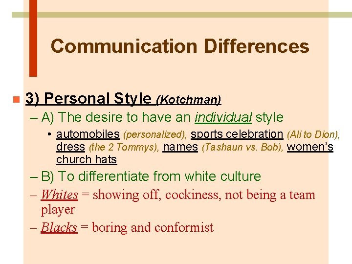 Communication Differences n 3) Personal Style (Kotchman) – A) The desire to have an