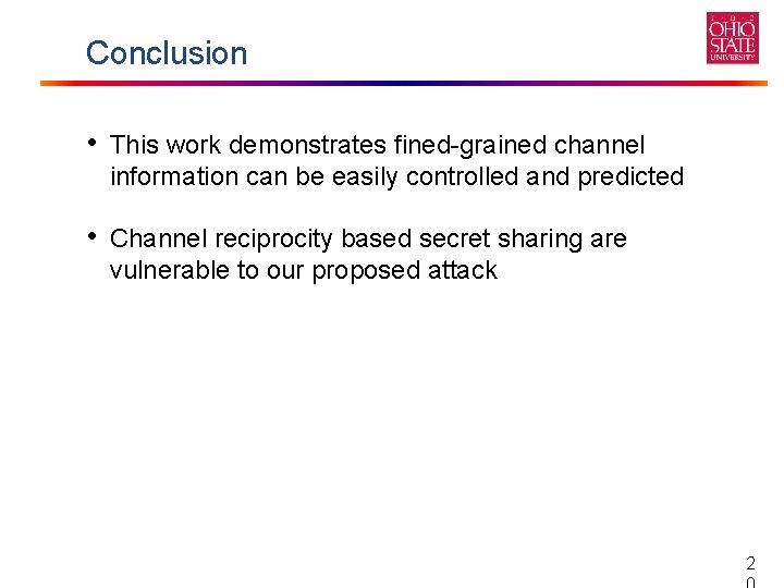 Conclusion • This work demonstrates fined-grained channel information can be easily controlled and predicted