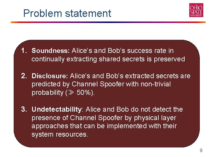 Problem statement 1. Soundness: Alice’s and Bob’s success rate in continually extracting shared secrets