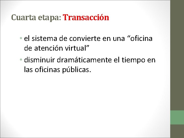 Cuarta etapa: Transacción • el sistema de convierte en una “oficina de atención virtual”