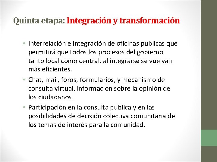 Quinta etapa: Integración y transformación • Interrelación e integración de oficinas publicas que permitirá