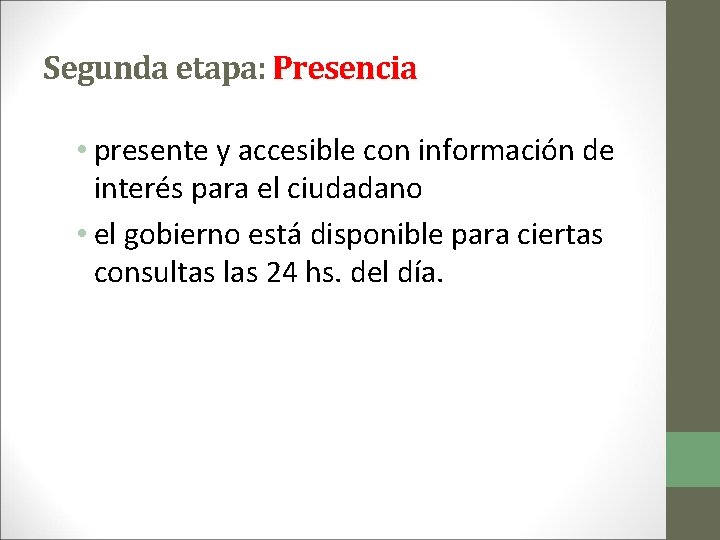 Segunda etapa: Presencia • presente y accesible con información de interés para el ciudadano