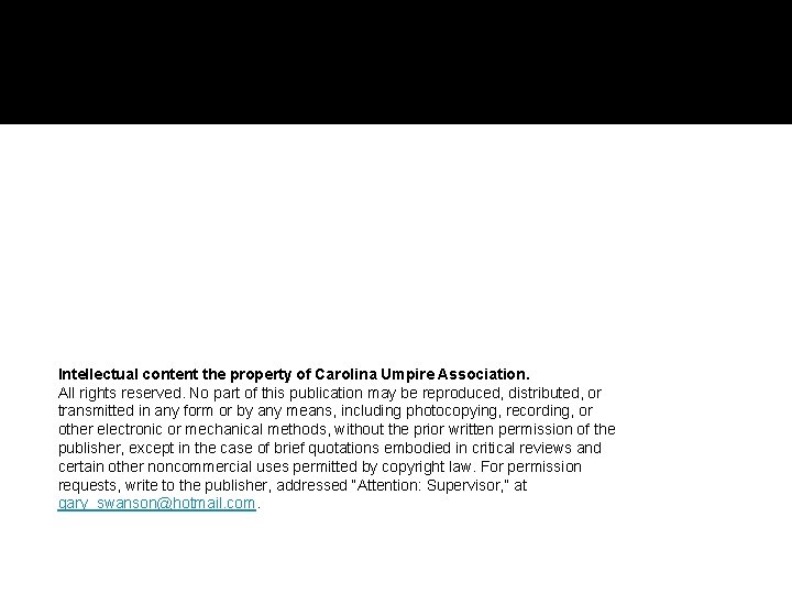Intellectual content the property of Carolina Umpire Association. All rights reserved. No part of