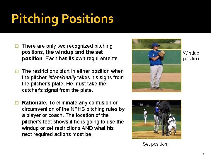 Pitching Positions � There are only two recognized pitching positions, the windup and the