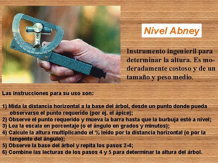Nivel Abney Instrumento ingenieril para determinar la altura. Es moderadamente costoso y de un