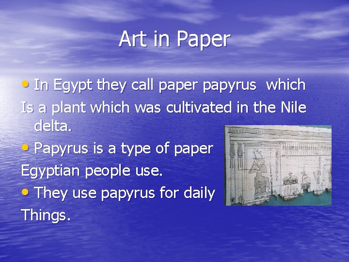 Art in Paper • In Egypt they call paper papyrus which Is a plant