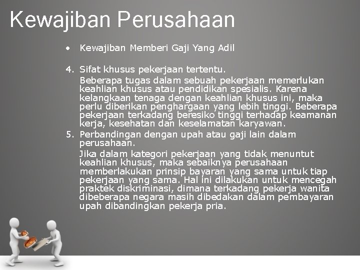 Kewajiban Perusahaan • Kewajiban Memberi Gaji Yang Adil 4. Sifat khusus pekerjaan tertentu. Beberapa