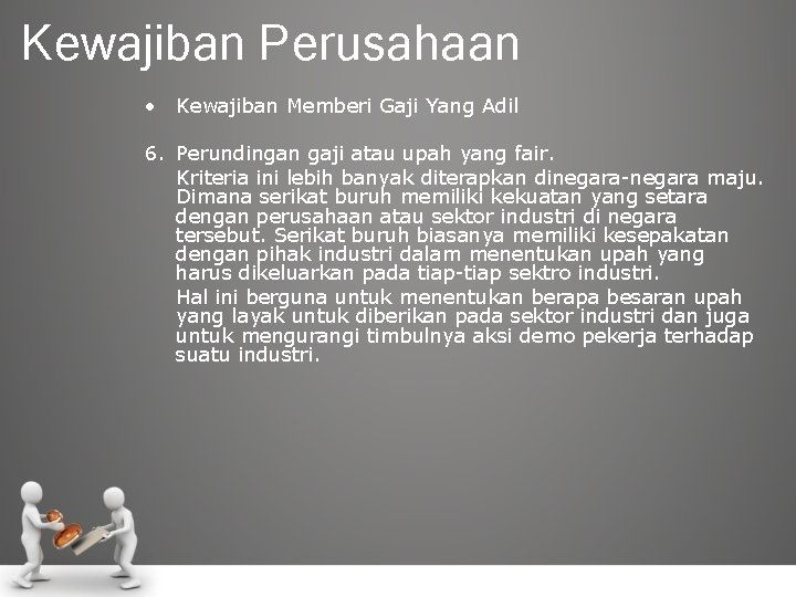Kewajiban Perusahaan • Kewajiban Memberi Gaji Yang Adil 6. Perundingan gaji atau upah yang