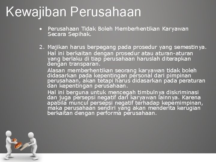 Kewajiban Perusahaan • Perusahaan Tidak Boleh Memberhentikan Karyawan Secara Sepihak. 2. Majikan harus berpegang