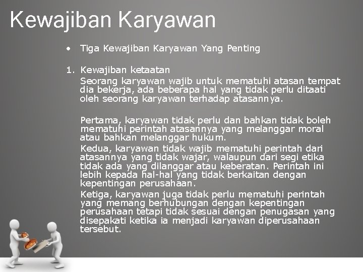 Kewajiban Karyawan • Tiga Kewajiban Karyawan Yang Penting 1. Kewajiban ketaatan Seorang karyawan wajib