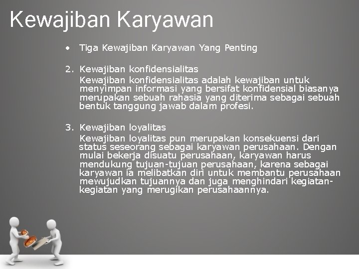 Kewajiban Karyawan • Tiga Kewajiban Karyawan Yang Penting 2. Kewajiban konfidensialitas adalah kewajiban untuk