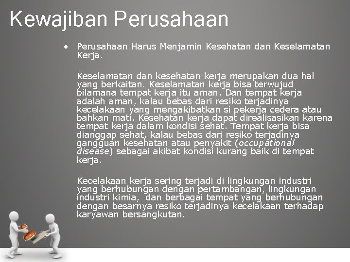 Kewajiban Perusahaan • Perusahaan Harus Menjamin Kesehatan dan Keselamatan Kerja. Keselamatan dan kesehatan kerja