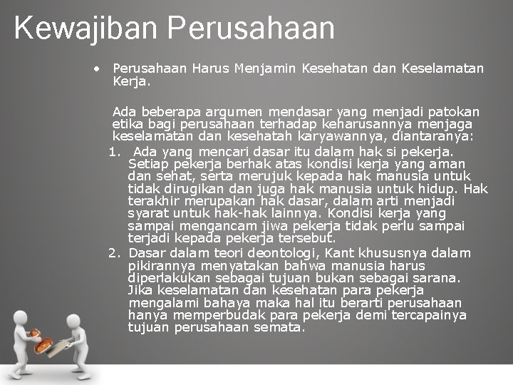 Kewajiban Perusahaan • Perusahaan Harus Menjamin Kesehatan dan Keselamatan Kerja. Ada beberapa argumen mendasar