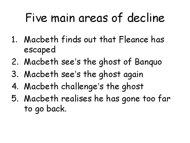Five main areas of decline 1. Macbeth finds out that Fleance has escaped 2.