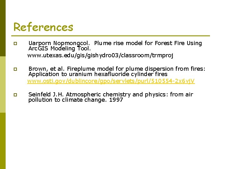 References p Uarporn Nopmongcol. Plume rise model for Forest Fire Using Arc. GIS Modeling