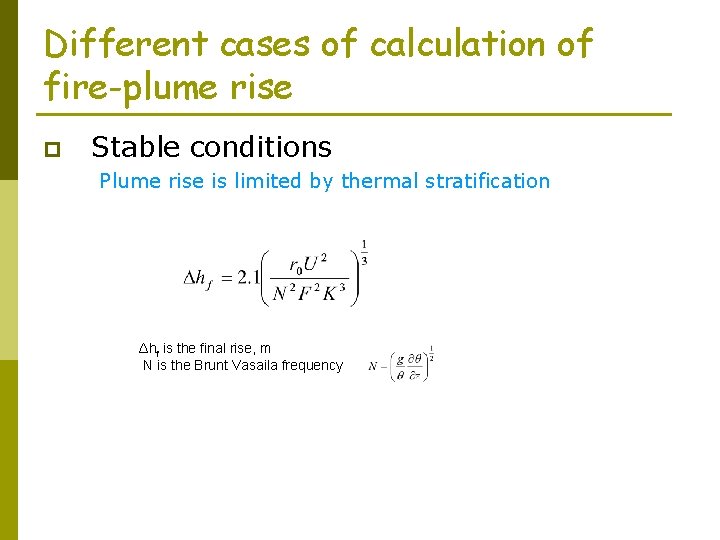 Different cases of calculation of fire-plume rise p Stable conditions Plume rise is limited