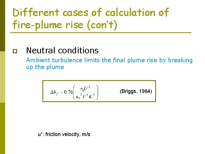 Different cases of calculation of fire-plume rise (con’t) p Neutral conditions Ambient turbulence limits