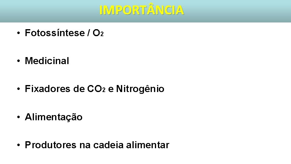 IMPORT NCIA • Fotossíntese / O 2 • Medicinal • Fixadores de CO 2