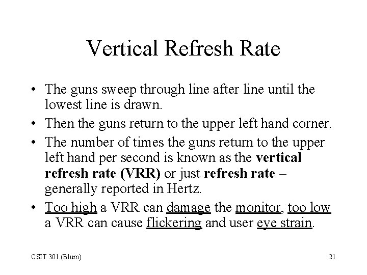 Vertical Refresh Rate • The guns sweep through line after line until the lowest