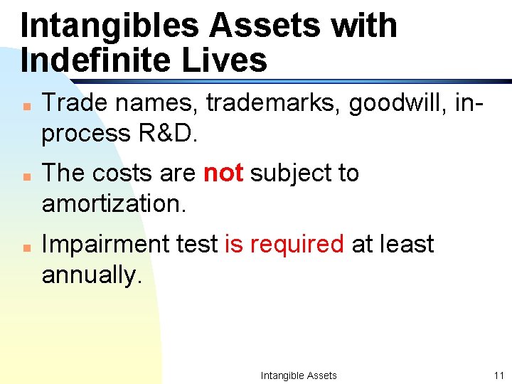 Intangibles Assets with Indefinite Lives n n n Trade names, trademarks, goodwill, inprocess R&D.