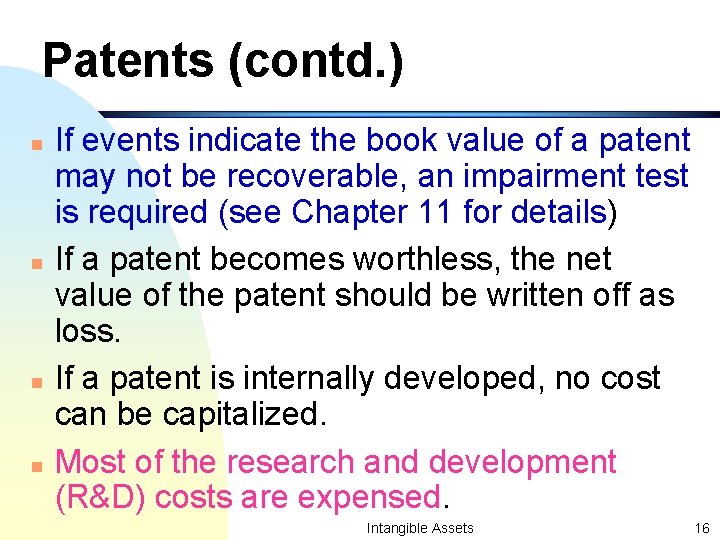 Patents (contd. ) n n If events indicate the book value of a patent